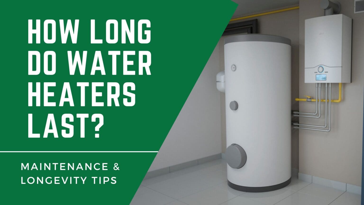 How Long Do Water Heaters Last? Longevity & Maintenance Tips